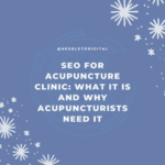 SEO for Acupuncture Clinic: What It Is and Why Acupuncturists Need It